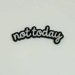 Wildflower & Co. Not Today Text Patch PATCHES