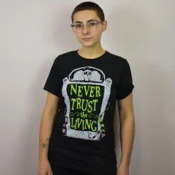 NEWEST ITEMS RESTOCKED! Never Trust The Living Tshirt HAUNTWARES